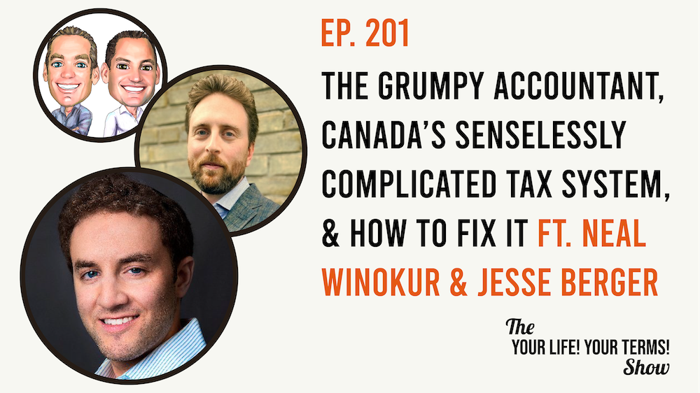 Neal Winokur & Jesse Berger – The Grumpy Accountant, Canada’s Senselessly Complicated Tax System & How to Fix It
